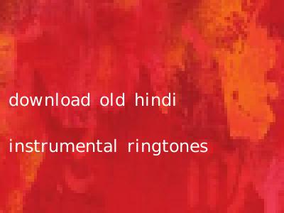 download old hindi instrumental ringtones