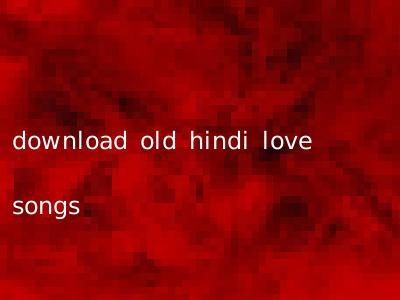 download old hindi love songs