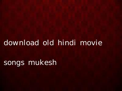 download old hindi movie songs mukesh