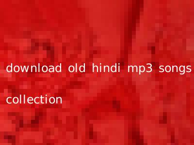 download old hindi mp3 songs collection