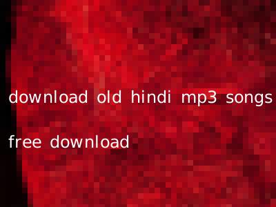 download old hindi mp3 songs free download
