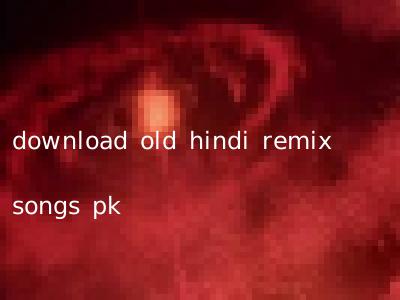 download old hindi remix songs pk