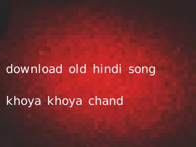 download old hindi song khoya khoya chand