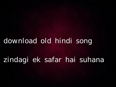 download old hindi song zindagi ek safar hai suhana