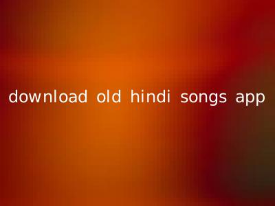 download old hindi songs app