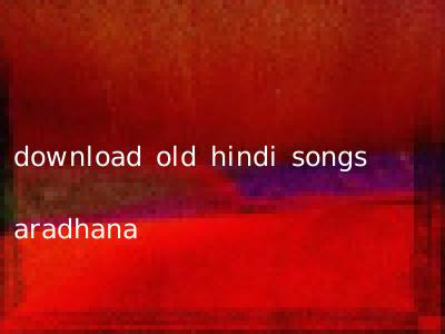 download old hindi songs aradhana