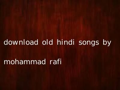 download old hindi songs by mohammad rafi