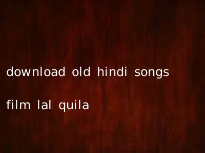 download old hindi songs film lal quila