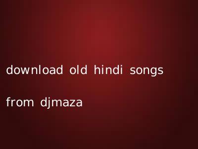 download old hindi songs from djmaza