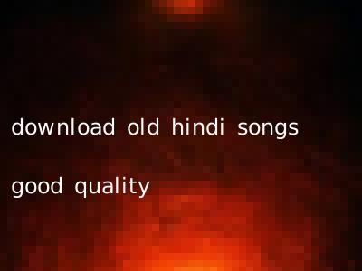 download old hindi songs good quality