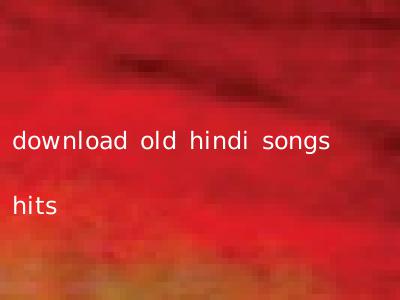 download old hindi songs hits