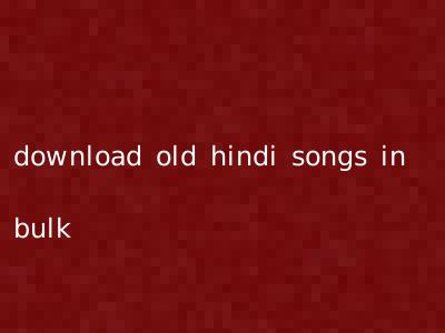 download old hindi songs in bulk