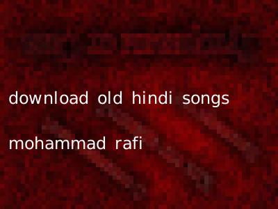 download old hindi songs mohammad rafi