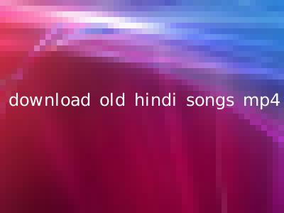 download old hindi songs mp4