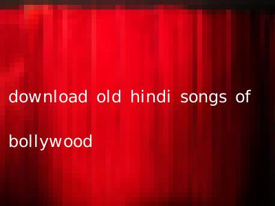 download old hindi songs of bollywood