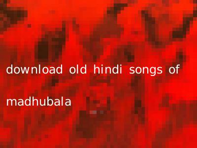 download old hindi songs of madhubala