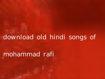download old hindi songs of mohammad rafi