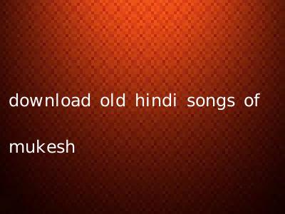 download old hindi songs of mukesh