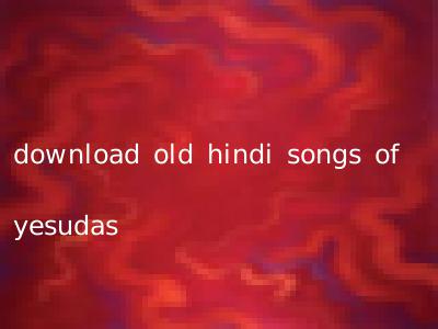 download old hindi songs of yesudas