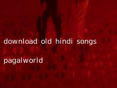 download old hindi songs pagalworld