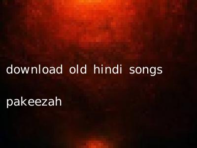 download old hindi songs pakeezah