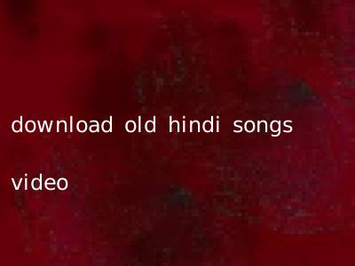 download old hindi songs video