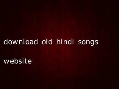 download old hindi songs website