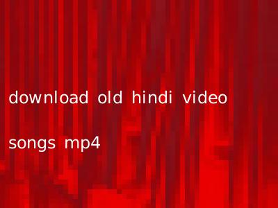 download old hindi video songs mp4
