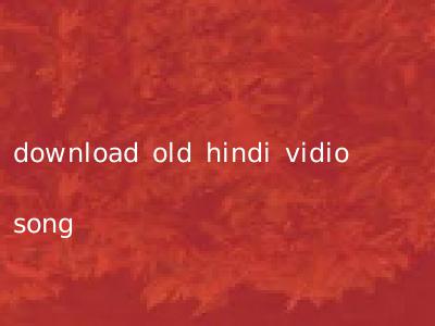 download old hindi vidio song