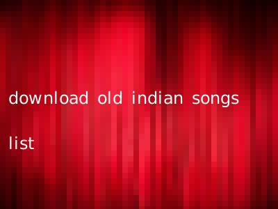 download old indian songs list