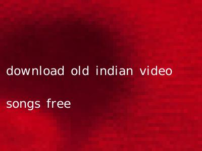 download old indian video songs free