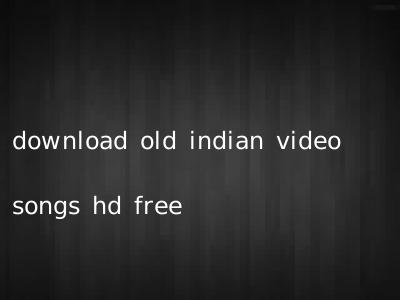 download old indian video songs hd free