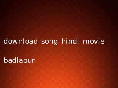 download song hindi movie badlapur