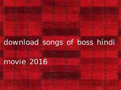 download songs of boss hindi movie 2016