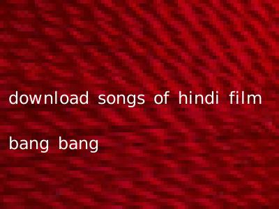 download songs of hindi film bang bang