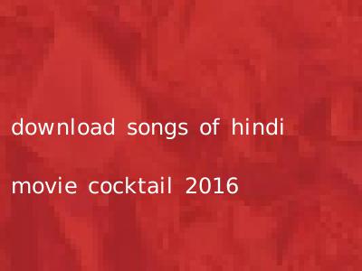 download songs of hindi movie cocktail 2016