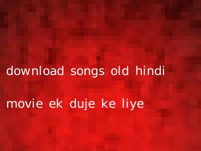 download songs old hindi movie ek duje ke liye