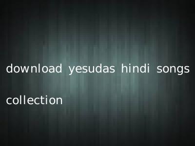 download yesudas hindi songs collection