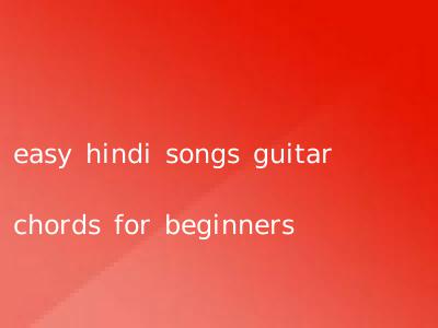 easy hindi songs guitar chords for beginners