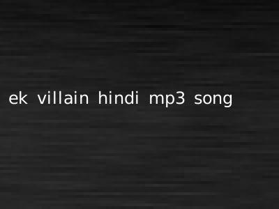 ek villain hindi mp3 song