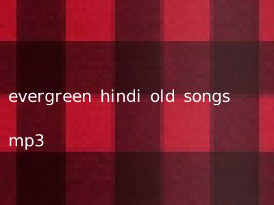 evergreen hindi old songs mp3
