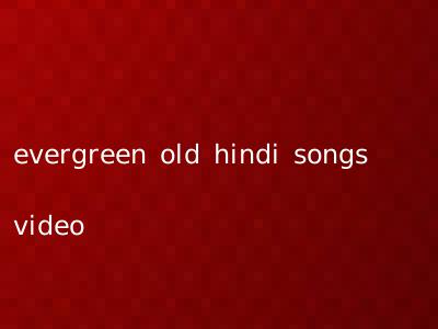evergreen old hindi songs video