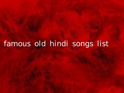 famous old hindi songs list