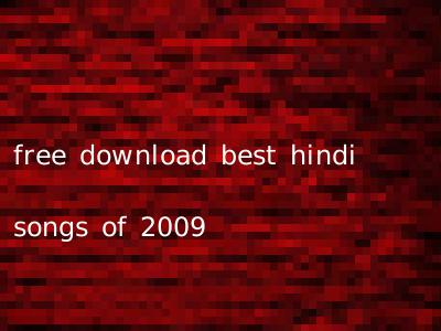 free download best hindi songs of 2009