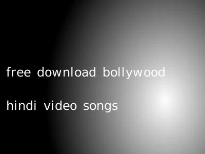 free download bollywood hindi video songs