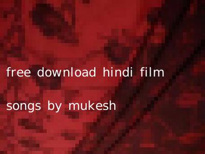 free download hindi film songs by mukesh