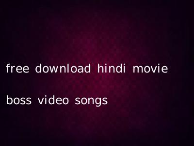 free download hindi movie boss video songs