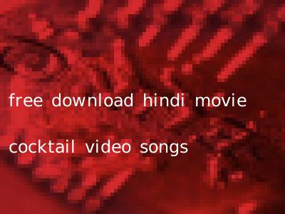 free download hindi movie cocktail video songs