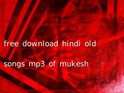 free download hindi old songs mp3 of mukesh