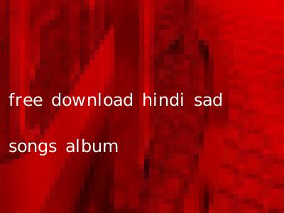 free download hindi sad songs album